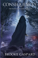 The Mage Rebellion Consequences B0CMKJX5BR Book Cover