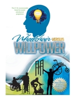 Wheelchair Versus WillPower: The Prescription of Restroring Disabilities to Abilities B0C12D3TD4 Book Cover