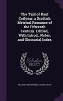 The Taill of Rauf Coilyear: A Scottish Metrical Romance of the Fifteenth Century 1166164055 Book Cover