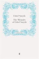 The Memoirs of Ethel Smyth 0571243266 Book Cover