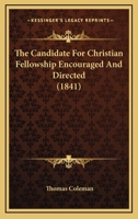 The Candidate For Christian Fellowship Encouraged And Directed 1104242702 Book Cover