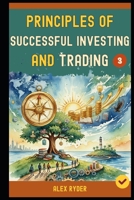 Principles Of Successful Investing and Trading: 15 Golden Rules of Investing and Trading Everyone Must Know to Achieve to A Profitable Investing and T B0FTSCDZJR Book Cover