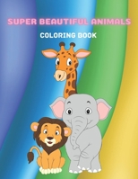 Super Beautiful Animals - Coloring Book B08GVGCGWS Book Cover