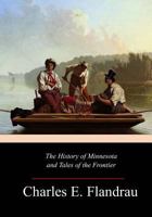 The History of Minnesota and Tales of the Frontier 1547068396 Book Cover