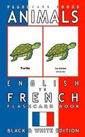 Animals - English to French Flashcard Book: Black and White Edition 1545052271 Book Cover