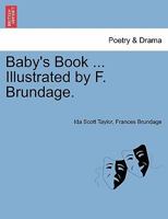 Baby's Book ... Illustrated by F. Brundage. 124121512X Book Cover