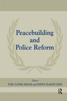Peacebuilding and Police Reform (Peacekeeping, 7) 0714680400 Book Cover