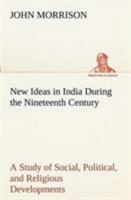 New Ideas in India During the Nineteenth Century 1499719760 Book Cover