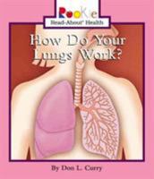 How Do Your Lungs Work (Rookie Read-About Health) 0516278568 Book Cover