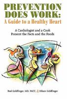 Prevention Does Work: A Guide to a Healthy Heart: A Cardiologist and a Cook Present the Facts and the Foods 1462000614 Book Cover