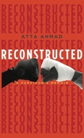 Reconstructed: A Survivor's Memoir 1456639714 Book Cover