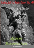 Satanist's Rule Over Us All 1716858283 Book Cover