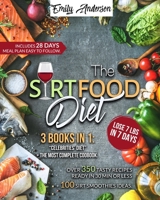 The Sirtfood Diet: 3 Books In 1: The Celebrity's Diet. Over 350 Recipes Ready In 30 Minutes or less. 100 Sirt Smoothies Ideas 1802358439 Book Cover