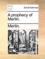 A prophecy of Merlin. 1170349994 Book Cover