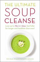The Ultimate Soup Cleanse: 60 Recipes to Reduce, Restore, Renew  Resolve 1501145940 Book Cover