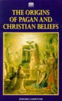 Pagan and Christian Creeds: Their Origin and Meaning 1507568509 Book Cover