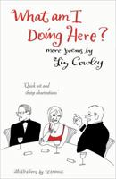 What Am I Doing Here?  More Poems by Liz Cowley 1903071275 Book Cover