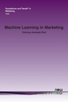 Machine Learning in Marketing : Overview, Learning Strategies, Applications, and Future Developments 1680837206 Book Cover