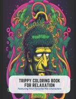 Trippy Coloring Book for Relaxation: Featuring Your Favorite 90s Characters B0C526K254 Book Cover