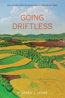 Going Driftless: Life Lessons from the Heartland for Unraveling Times 0762780657 Book Cover