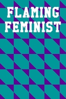 Flaming Feminist: College Ruled Notebook 6”x9” 120 Pages 1687580049 Book Cover