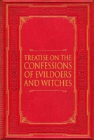 Treatise on Confessions by Evildoers and Witches B0DPCLGPBG Book Cover