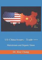 US-China Issues - Trade +++: Mainstream and Organic Views 0977159469 Book Cover