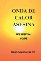 ONDA DE CALOR ASESINA: LA GUIA DE SOBREVIVENCIA B0CH2MFCBZ Book Cover