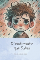O Sentimento que Subia (Todo Mundo Sente – Histórias para acolher as emoções.) (Portuguese Edition) B0DXDHHZ1H Book Cover