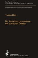 Die Auslieferungsausnahme Bei Politischen Delikten: Normative Grenzen, Anwendung in Der Praxis Und Versuch Einer Neuformulierung 3642689051 Book Cover