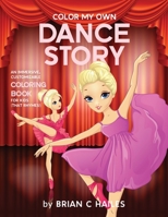 Color My Own Dance Story : An Immersive, Customizable Coloring Book for Kids (That Rhymes!) 195137455X Book Cover