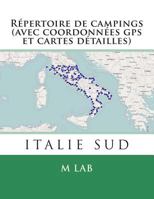 R�pertoire de Campings Italie Sud (Avec Coordonn�es GPS Et Cartes D�tailles) 1495234142 Book Cover