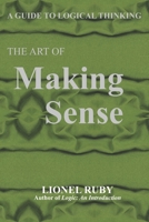 The art of making sense;: A guide to logical thinking 0397473044 Book Cover