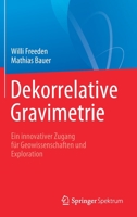 Dekorrelative Gravimetrie : Ein Innovativer Zugang F?r Geowissenschaften und Exploration 3662619075 Book Cover