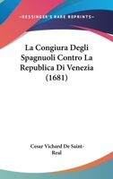 La Congiura Degli Spagnuoli Contro La Republica Di Venezia (1681) 1104791854 Book Cover