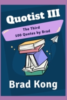 Quotist III: The 3rd 100 Quotes by Brad B0FGD9RXWZ Book Cover