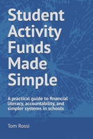 Student Activity Funds Made Simple: A Practical Guide to Financial Literacy, Accountability, and Simpler Systems in Schools B0F4WN6BDM Book Cover