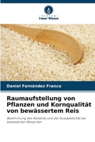 Raumaufstellung von Pflanzen und Kornqualität von bewässertem Reis 6209674747 Book Cover