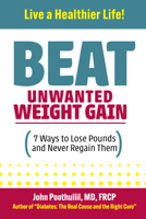 Beat Unwanted Weight Gain: 7 Ways to Lose Pounds and Never Regain Them 0997107723 Book Cover