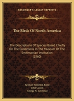 The birds of North America (Natural sciences in America) 1120164052 Book Cover