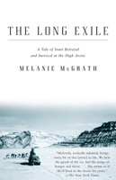 The Long Exile: A Tale of Inuit Betrayal and Survival in the High Arctic 1400040477 Book Cover