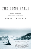 The Long Exile: A Tale of Inuit Betrayal and Survival in the High Arctic 0007157975 Book Cover