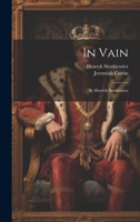 In Vain: By Henryk Sienkiewicz 1022036882 Book Cover