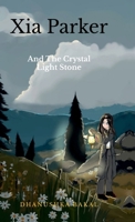 Xia Parker: and the Crystal Light Stone B0DSP9FYH8 Book Cover