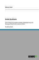 Emile Durkheim: Eine Untersuchung der sozialen Arbeitsteilung mit Bezug auf die Kulturwissenschaften 3640823206 Book Cover