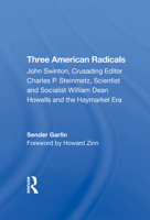 Three American Radicals: John Swinton, Charles P. Steinmetz, and William Dean Howells 0367274353 Book Cover