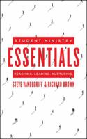 Student Ministry Essentials: Reaching. Leading. Nurturing. 0802412653 Book Cover
