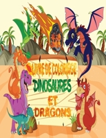 LIVRE DE COLORIAGE DINOSAURES ET DRAGONS 4 à 8 ans: Cahier de coloriage DINOSAURES ET DRAGONS pour enfants garçons et filles de 4 à 8 ans, Grand cadea B0884F86H5 Book Cover