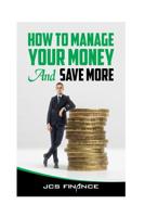 How to Manage Your Money And Save More 154831191X Book Cover