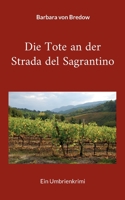 Die Tote an der Strada del Sagrantino: Ein Umbrienkrimi 3756837998 Book Cover
